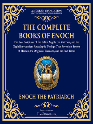 cover image of The Complete Books of Enoch – the Lost Scriptures of the Fallen Angels, the Watchers, and the Nephilim